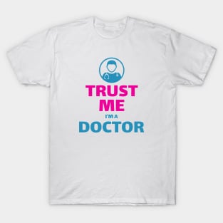 Trust me I'm a doctor T-Shirt